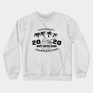 North Captiva Island - Coconut Quarantine Crewneck Sweatshirt